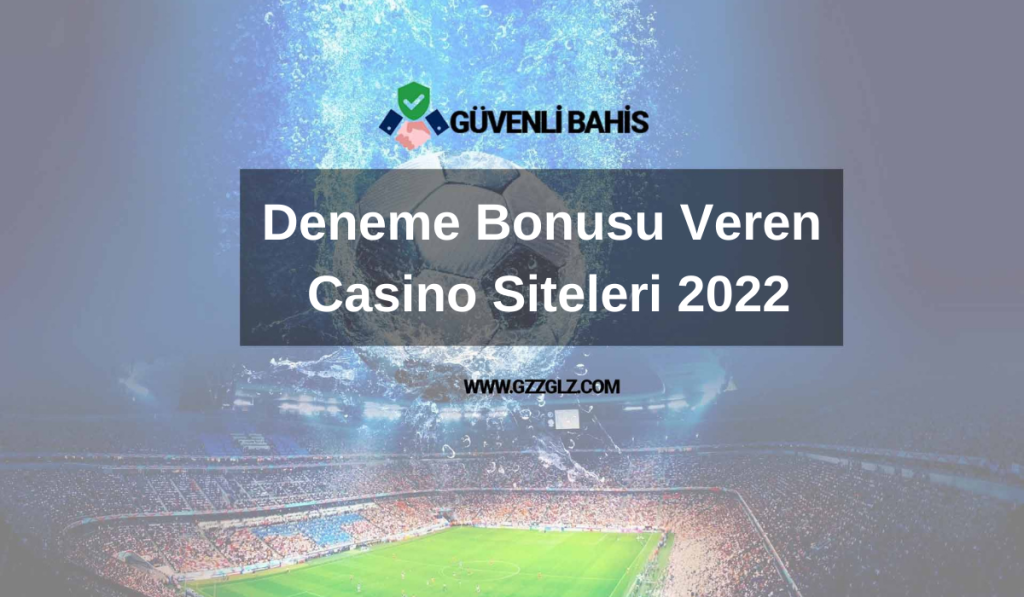 Deneme Bonusu Veren Casino Siteleri 2022
