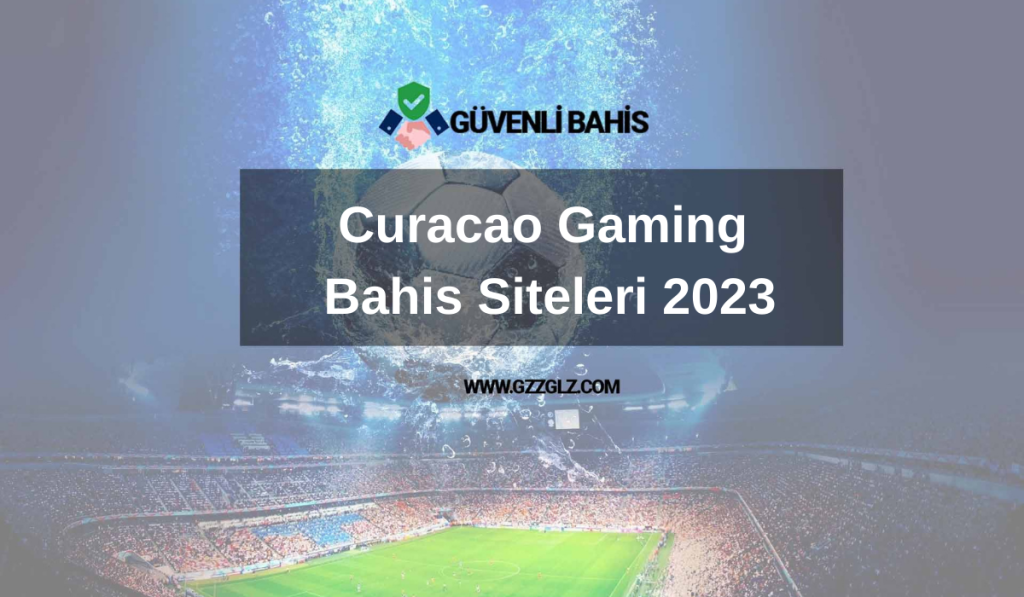 Curacao Gaming Bahis Siteleri 2023