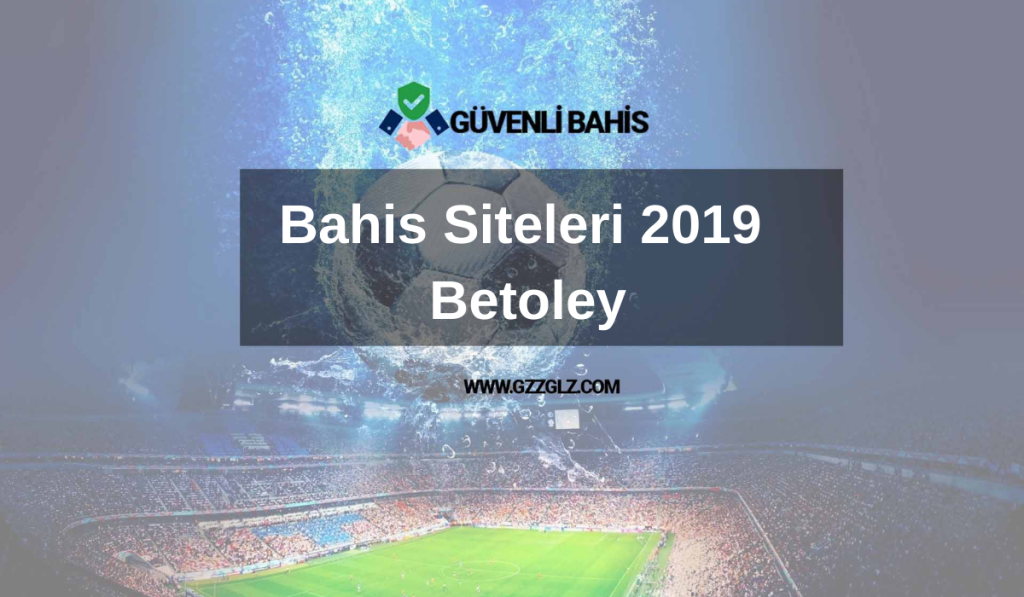 Bahis Siteleri 2019 Betoley